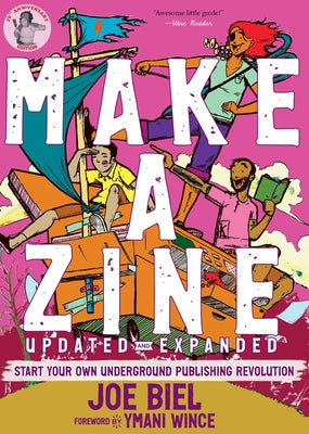 Cover Image for Make a Zine!: Start Your Own Underground Publishing Revolution -- Joe Biel, Paperback