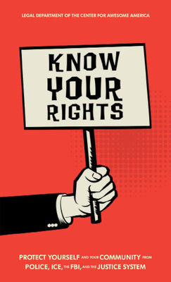 Cover Image for Know Your Rights: Protect Yourself and Your Community from Police, Ice, the Fbi, and the Justice System -- Legal Department for the Center America, Paperback