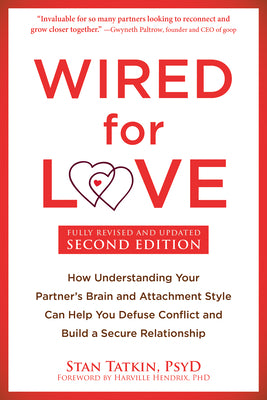 Cover Image for Wired for Love: How Understanding Your Partner's Brain and Attachment Style Can Help You Defuse Conflict and Build a Secure Relationship -- Stan Tatkin, Paperback
