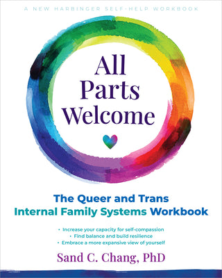 Cover Image for All Parts Welcome: The Queer and Trans Internal Family Systems Workbook -- Sand C. Chang, Paperback