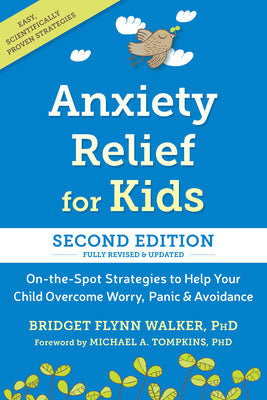 Cover Image for Anxiety Relief for Kids: On-The-Spot Strategies to Help Your Child Overcome Worry, Panic, and Avoidance -- Bridget Flynn Walker, Paperback