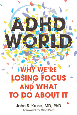 Cover Image for ADHD World: Why We're Losing Focus and What to Do about It -- John S. Kruse, Paperback