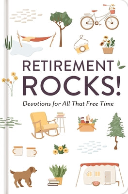 Cover Image for Retirement Rocks! 50 Devotions for All That New Free Time: A 50-Day Devotional to Encourage Your Dreams, Goals, and Relationships During Life's Next A -- Dayspring, Hardcover