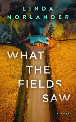 Cover Image for What the Fields Saw -- Linda Norlander, Paperback