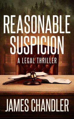 Cover Image for Reasonable Suspicion: A Legal Thriller -- James Chandler, Paperback
