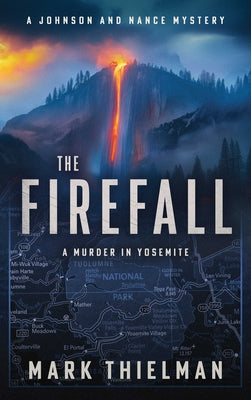 Cover Image for The Firefall: A Murder in Yosemite -- Mark Thielman, Paperback