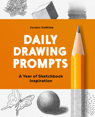 Cover Image for Daily Drawing Prompts: A Year of Sketchbook Inspiration -- Jordan Dewilde, Paperback