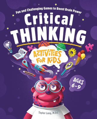 Cover Image for Critical Thinking Activities for Kids: Fun and Challenging Games to Boost Brain Power -- Taylor Lang, Paperback