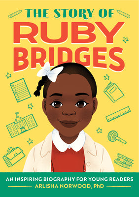 Cover Image for The Story of Ruby Bridges: An Inspiring Biography for Young Readers -- Arlisha Norwood Alston, Paperback