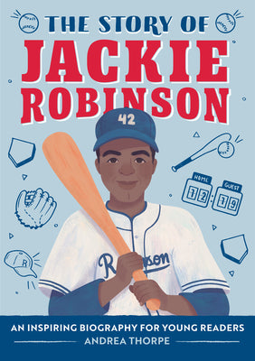 Cover Image for The Story of Jackie Robinson: An Inspiring Biography for Young Readers -- Andrea Thorpe, Paperback