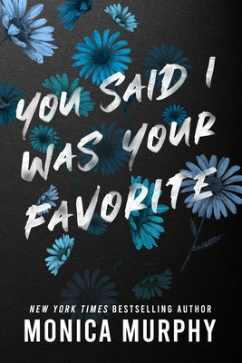 Cover Image for You Said I Was Your Favorite -- Monica Murphy, Paperback