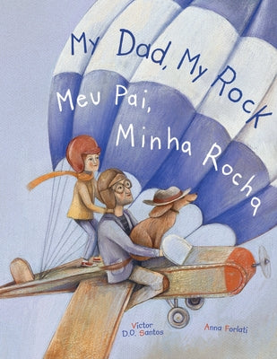 Cover Image for My Dad, My Rock / Meu Pai, Minha Rocha - Bilingual English and Portuguese (Brazil) Edition: Children's Picture Book -- Victor Dias de Oliveira Santos, Paperback