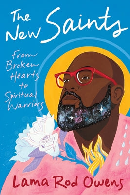 Cover Image for The New Saints: From Broken Hearts to Spiritual Warriors -- Rod Owens, Paperback