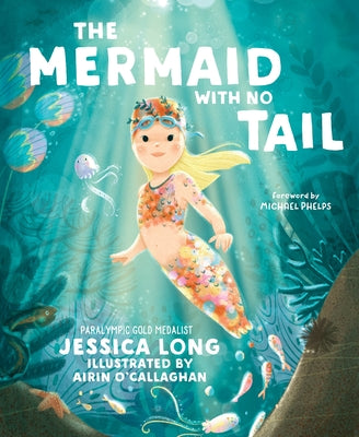 Cover Image for The Mermaid with No Tail -- Jessica Long, Hardcover