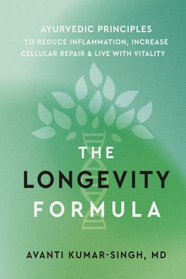 Cover Image for The Longevity Formula: Ayurvedic Principles to Reduce Inflammation, Increase Cellular Repair, and Live with Vitality -- MD, Paperback
