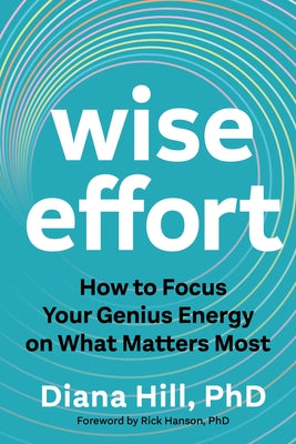 Cover Image for Wise Effort: How to Focus Your Genius Energy on What Matters Most -- Diana Hill, Paperback