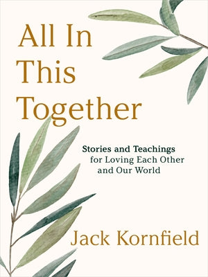 Cover Image for All in This Together: Stories and Teachings for Loving Each Other and Our World -- Jack Kornfield, Hardcover