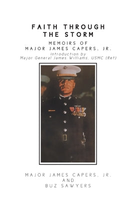 Cover Image for Faith Through the Storm: Memoirs of Major James Capers, Jr. -- Major James Capers, Hardcover