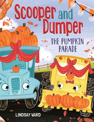 Cover Image for Scooper and Dumper the Pumpkin Parade -- Lindsay Ward, Hardcover