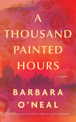 Cover Image for A Thousand Painted Hours -- Barbara O'Neal, Paperback