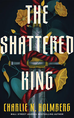 Cover Image for The Shattered King -- Charlie N. Holmberg, Paperback