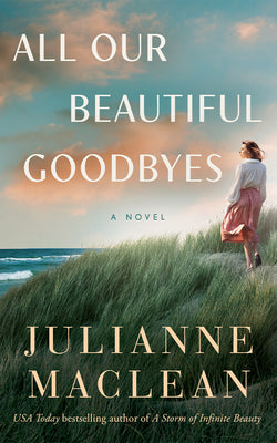 Cover Image for All Our Beautiful Goodbyes -- Julianne MacLean, Paperback