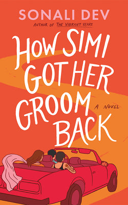 Cover Image for How Simi Got Her Groom Back -- Sonali Dev, Hardcover