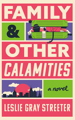 Cover Image for Family & Other Calamities -- Leslie Gray Streeter, Paperback
