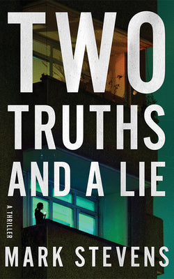 Cover Image for Two Truths and a Lie: A Thriller -- Mark Stevens, Paperback