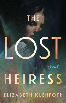 Cover Image for The Lost Heiress -- Elizabeth Klehfoth, Paperback