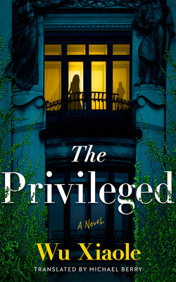 Cover Image for The Privileged -- Wu Xiaole, Paperback