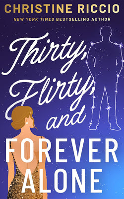 Cover Image for Thirty, Flirty, and Forever Alone -- Christine Riccio, Paperback