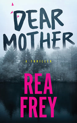 Cover Image for Dear Mother: A Thriller -- Rea Frey, Paperback