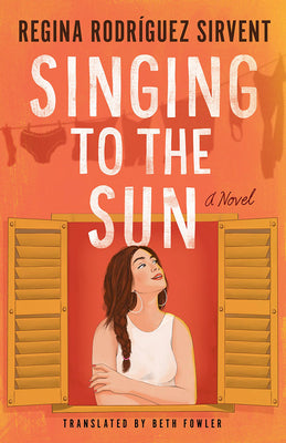 Cover Image for Singing to the Sun -- Regina Rodríguez Sirvent, Paperback