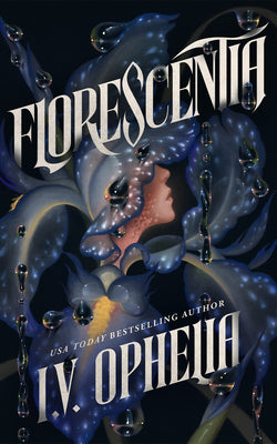 Cover Image for Florescentia -- I. V. Ophelia, Paperback
