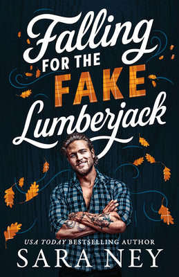 Cover Image for Falling for the Fake Lumberjack -- Sara Ney, Paperback