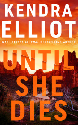 Cover Image for Until She Dies -- Kendra Elliot, Hardcover