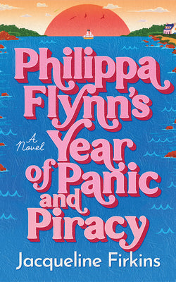 Cover Image for Philippa Flynn's Year of Panic and Piracy -- Jacqueline Firkins, Paperback