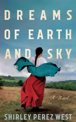 Cover Image for Dreams of Earth and Sky -- Shirley Perez West, Paperback