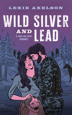 Cover Image for Wild Silver and Lead: A Dark Military Romance -- Lexie Axelson, Paperback