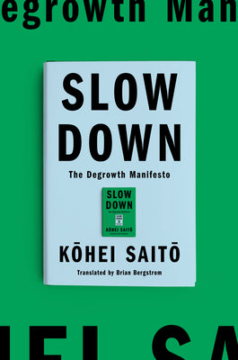 Cover Image for Slow Down: The Degrowth Manifesto -- Kohei Saito, Hardcover