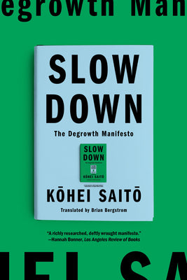 Cover Image for Slow Down: The Degrowth Manifesto -- Kohei Saito, Paperback