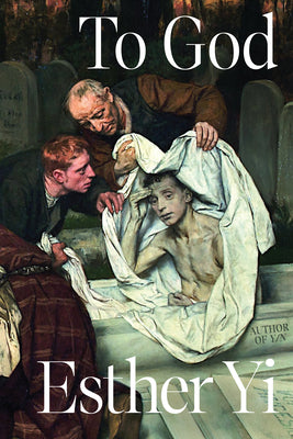 Cover Image for To God -- Esther Yi, Hardcover