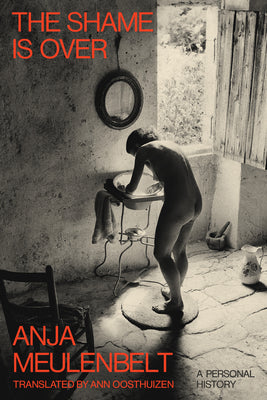 Cover Image for The Shame Is Over: A Personal History -- Anja Meulenbelt, Paperback