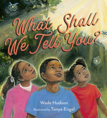 Cover Image for What Shall We Tell You? -- Wade Hudson, Hardcover
