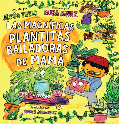 Cover Image for Las Magníficas Plantitas Bailadoras de Mamá (Mamá's Magnificent Dancing Plantitas) -- Jesús Trejo, Hardcover