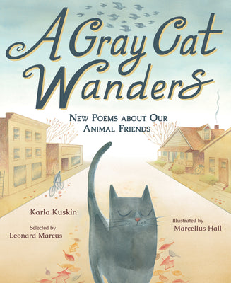 Cover Image for A Gray Cat Wanders: New Poems about Our Animal Friends -- Karla Kuskin, Hardcover