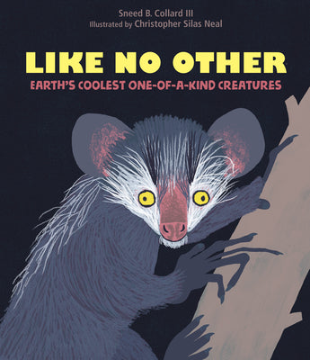 Cover Image for Like No Other: Earth's Coolest One-Of-A-Kind Creatures -- Sneed B. Collard, Hardcover