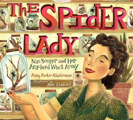 Cover Image for The Spider Lady: Nan Songer and Her Arachnid World War II Army -- Penny Parker Klostermann, Hardcover