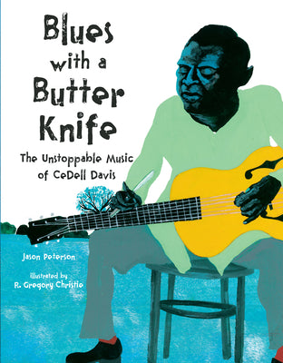 Cover Image for Blues with a Butter Knife: The Unstoppable Music of Cedell Davis -- Jason Peterson, Hardcover